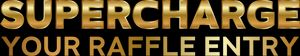 Supercharge your raffle entry